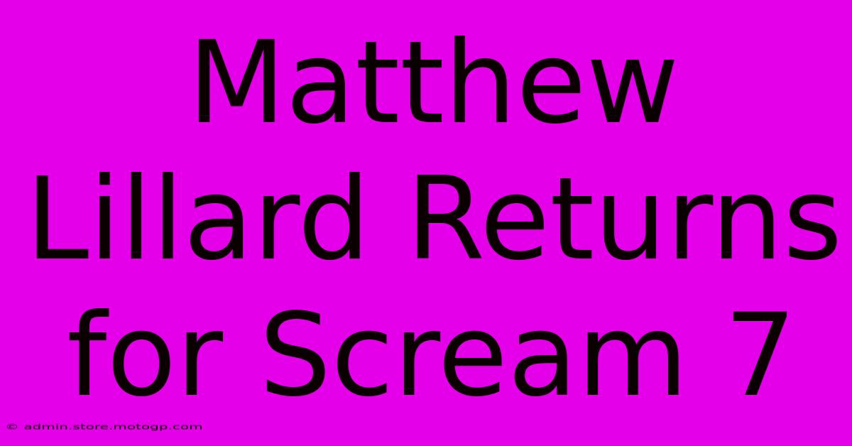 Matthew Lillard Returns For Scream 7