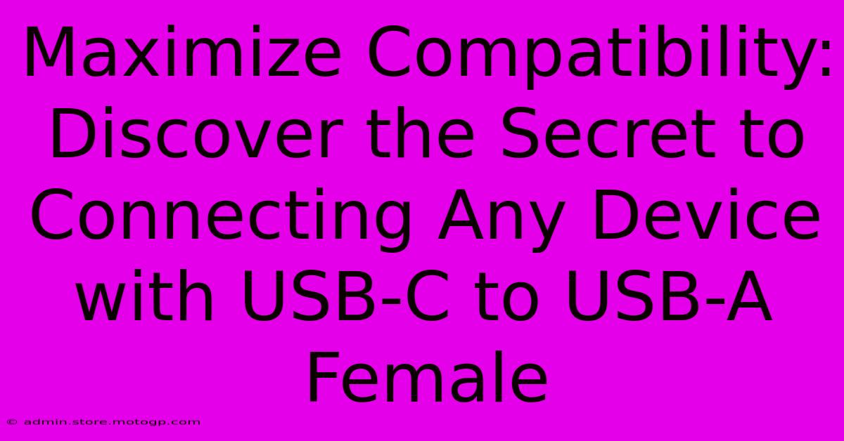 Maximize Compatibility: Discover The Secret To Connecting Any Device With USB-C To USB-A Female