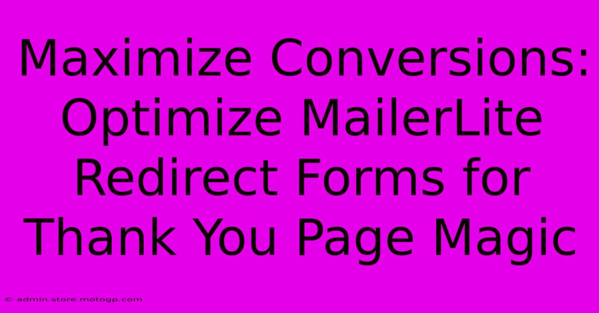 Maximize Conversions: Optimize MailerLite Redirect Forms For Thank You Page Magic