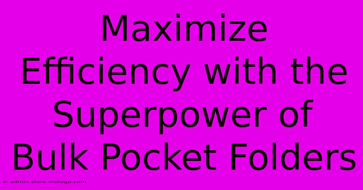 Maximize Efficiency With The Superpower Of Bulk Pocket Folders