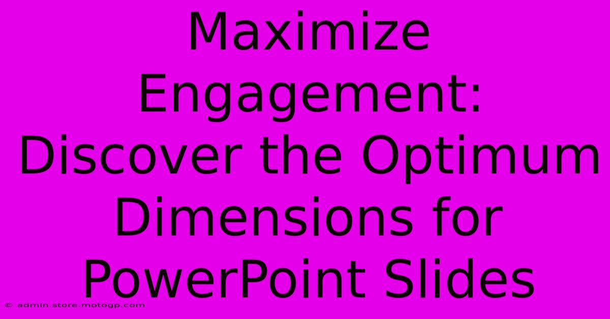 Maximize Engagement: Discover The Optimum Dimensions For PowerPoint Slides