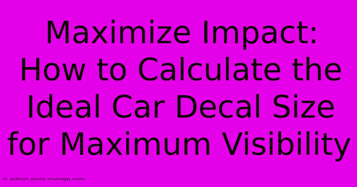 Maximize Impact: How To Calculate The Ideal Car Decal Size For Maximum Visibility