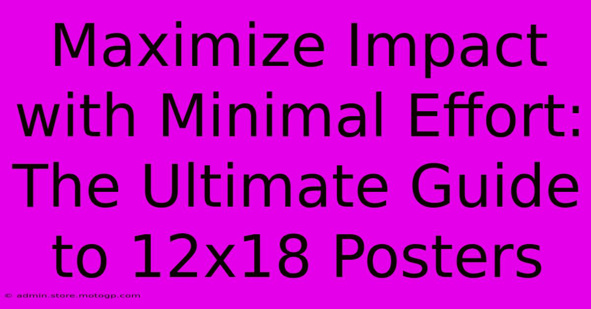 Maximize Impact With Minimal Effort: The Ultimate Guide To 12x18 Posters