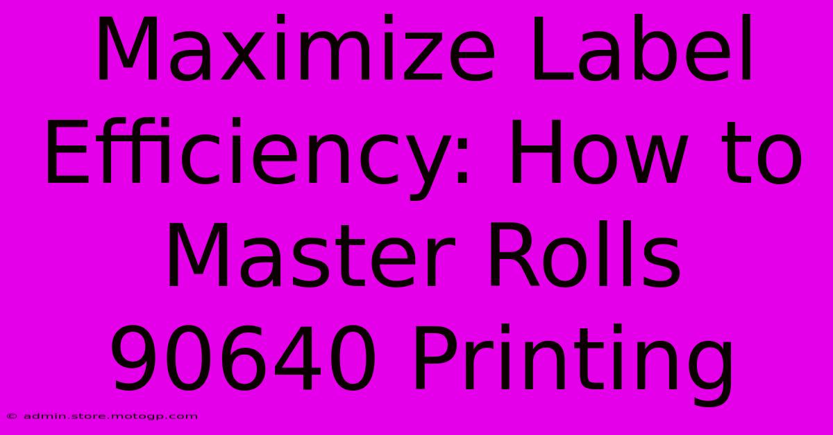 Maximize Label Efficiency: How To Master Rolls 90640 Printing