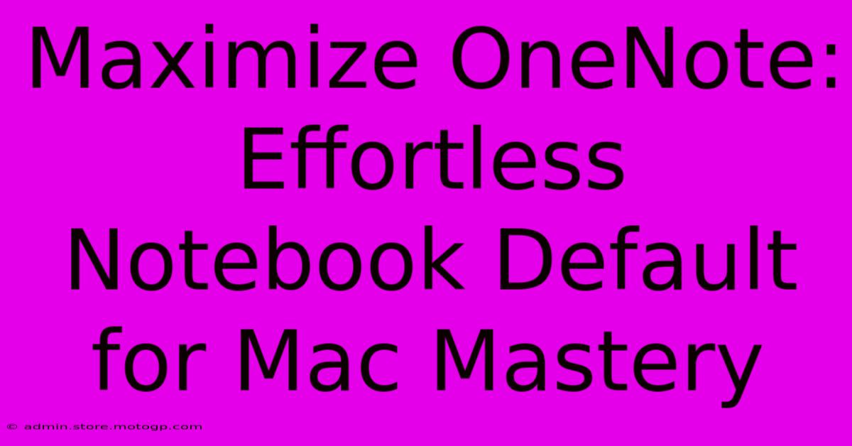 Maximize OneNote: Effortless Notebook Default For Mac Mastery