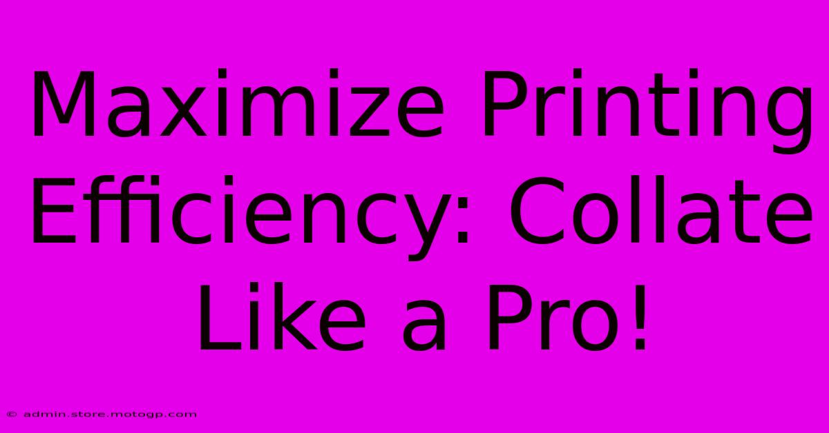 Maximize Printing Efficiency: Collate Like A Pro!