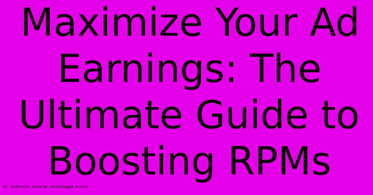 Maximize Your Ad Earnings: The Ultimate Guide To Boosting RPMs