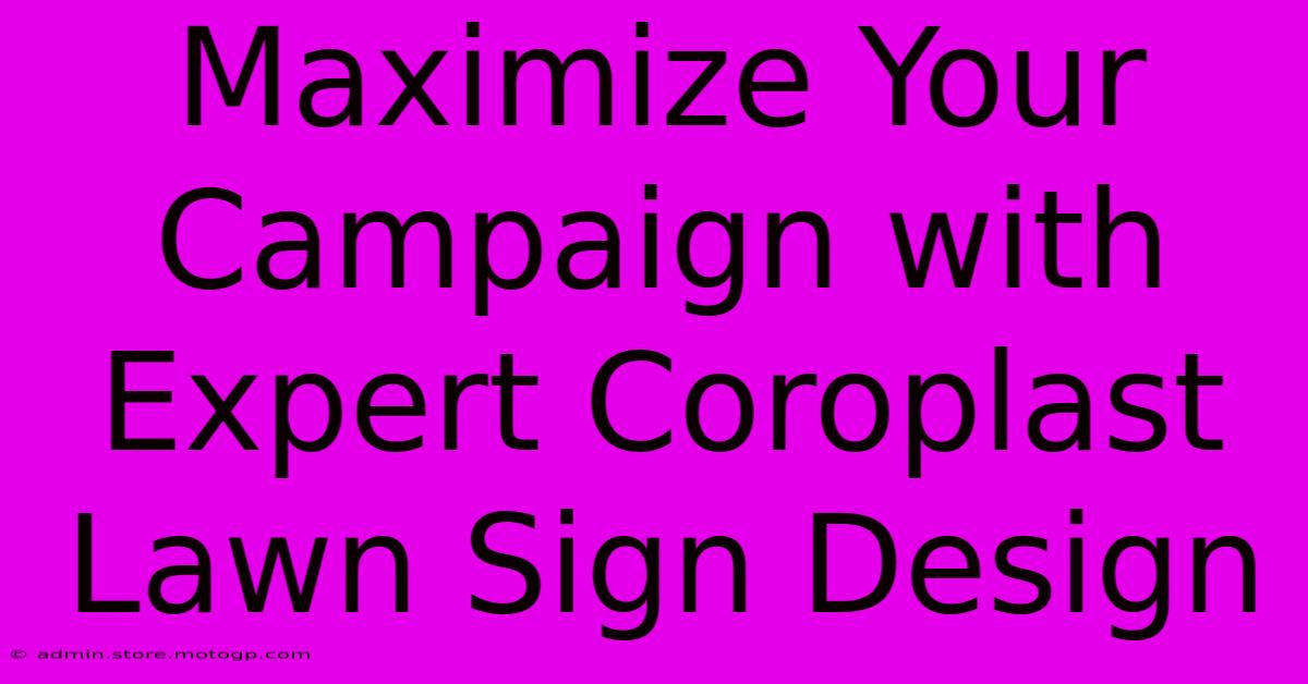 Maximize Your Campaign With Expert Coroplast Lawn Sign Design