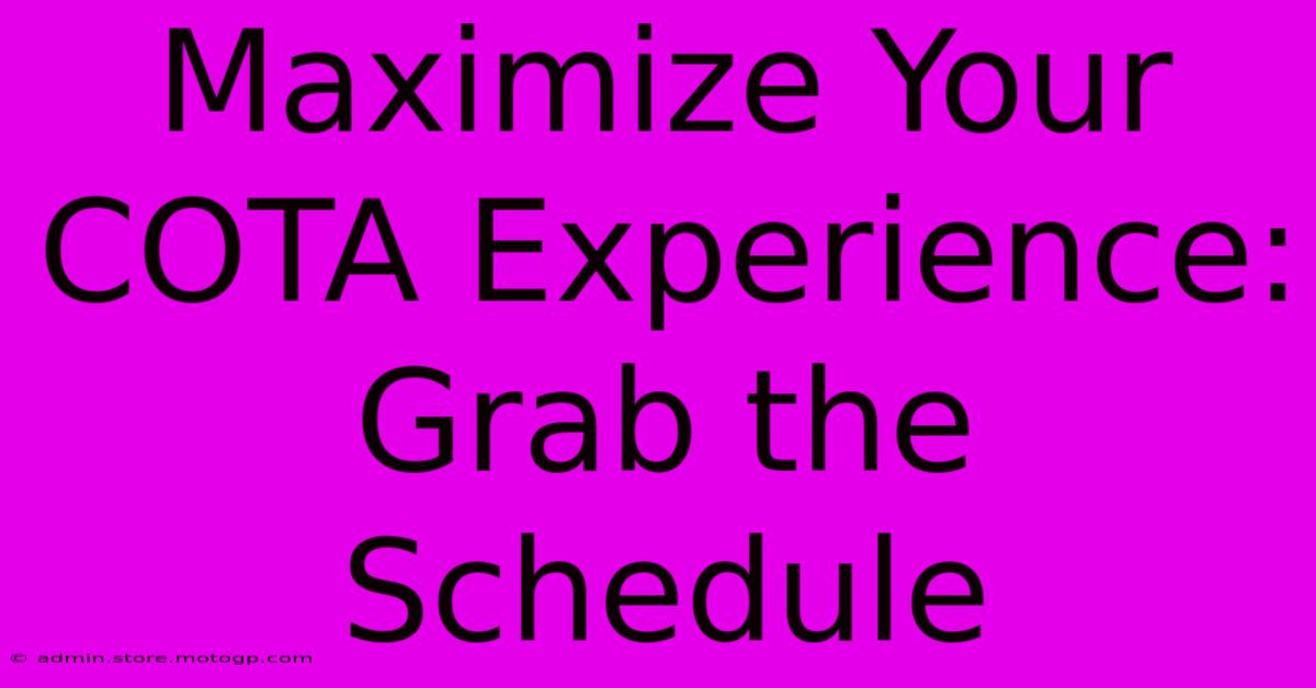 Maximize Your COTA Experience: Grab The Schedule