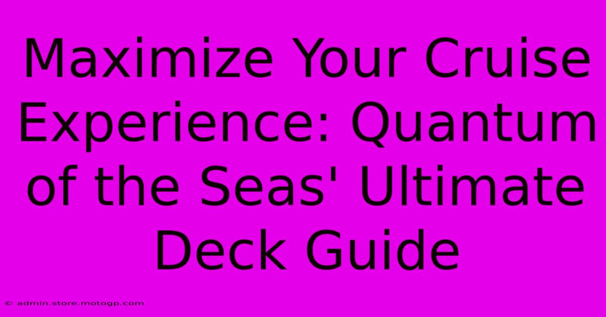 Maximize Your Cruise Experience: Quantum Of The Seas' Ultimate Deck Guide