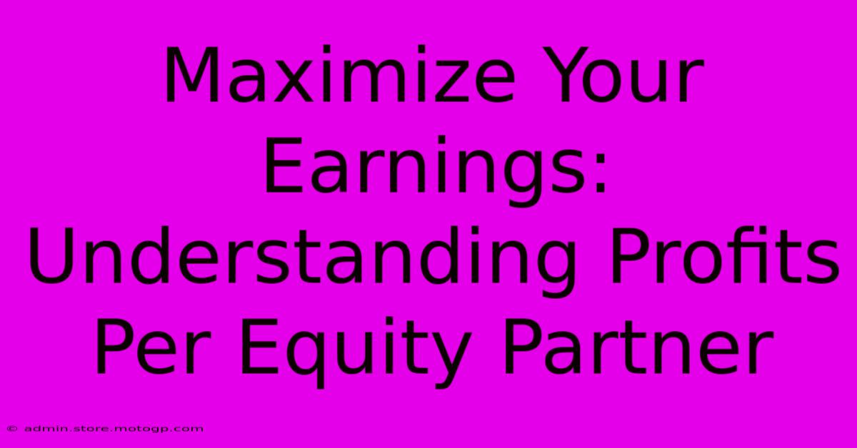 Maximize Your Earnings: Understanding Profits Per Equity Partner