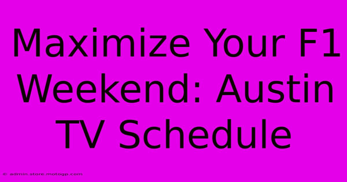 Maximize Your F1 Weekend: Austin TV Schedule