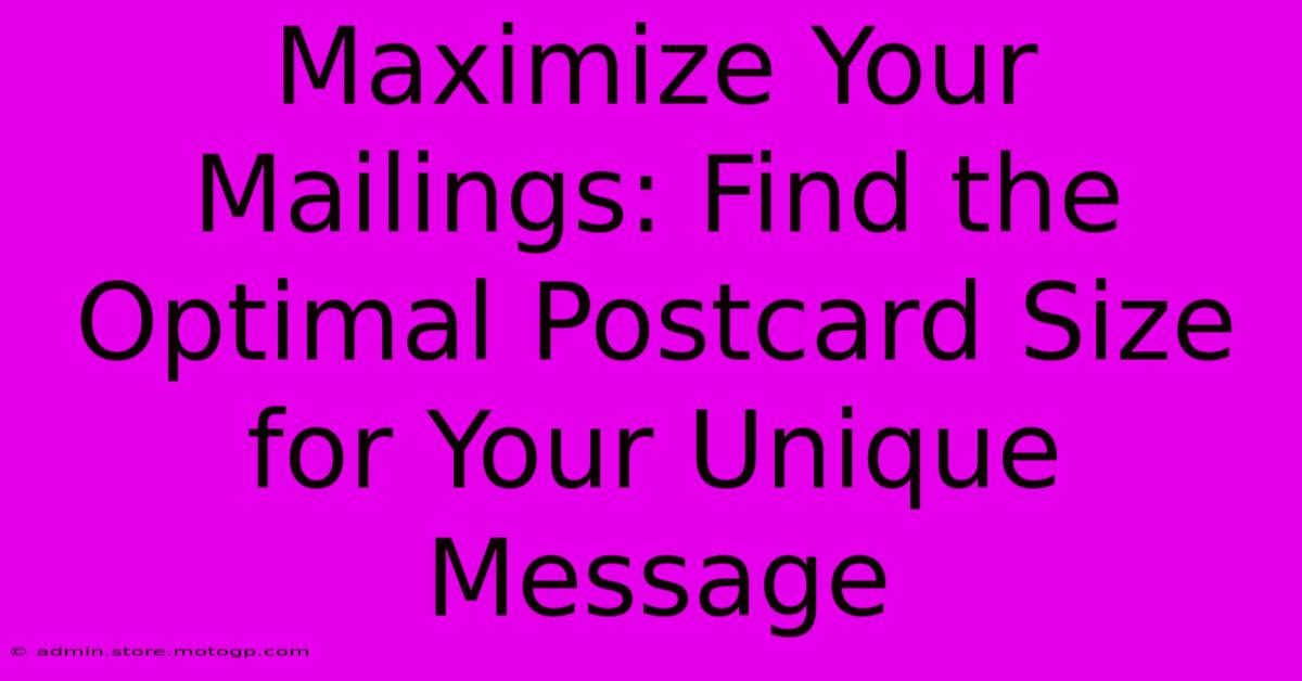 Maximize Your Mailings: Find The Optimal Postcard Size For Your Unique Message