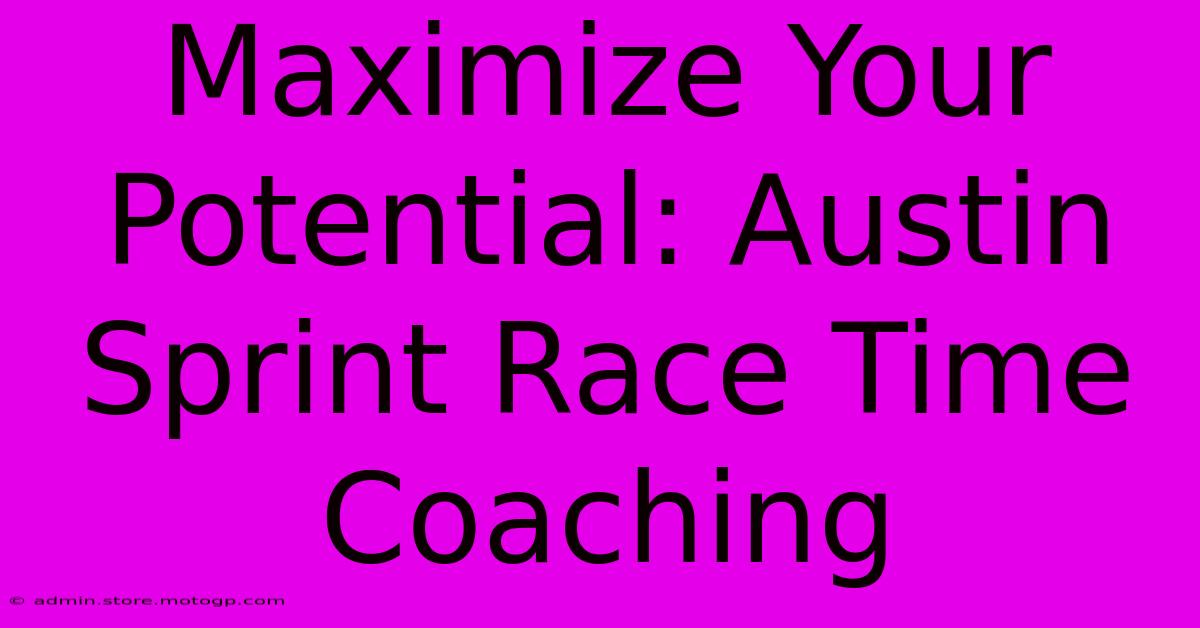 Maximize Your Potential: Austin Sprint Race Time Coaching