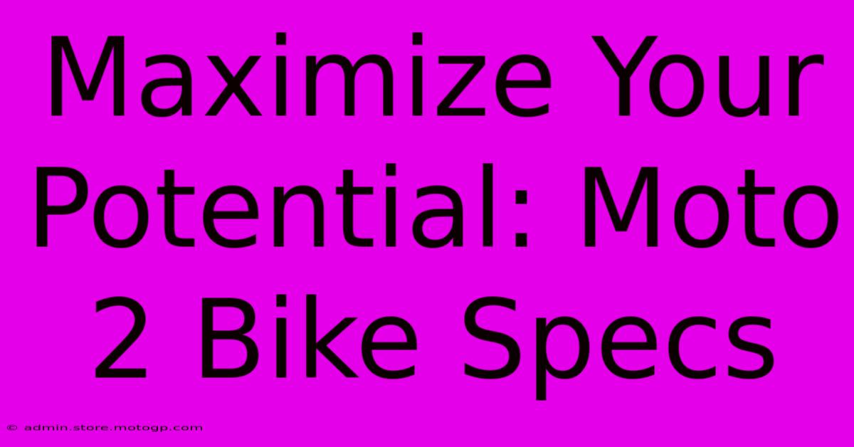 Maximize Your Potential: Moto 2 Bike Specs