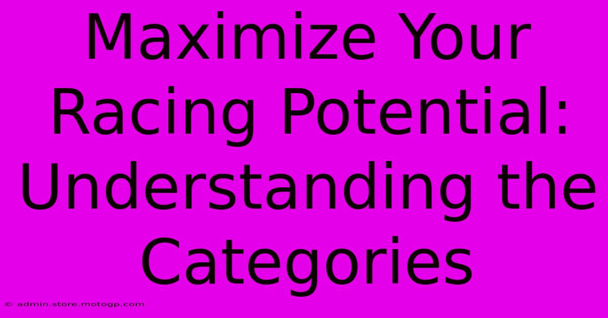 Maximize Your Racing Potential: Understanding The Categories