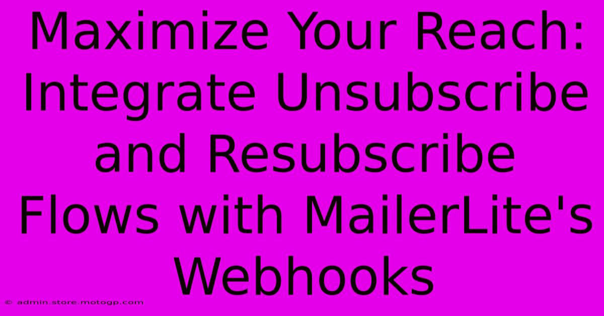 Maximize Your Reach: Integrate Unsubscribe And Resubscribe Flows With MailerLite's Webhooks