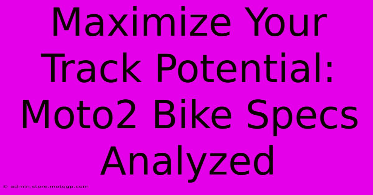 Maximize Your Track Potential: Moto2 Bike Specs Analyzed