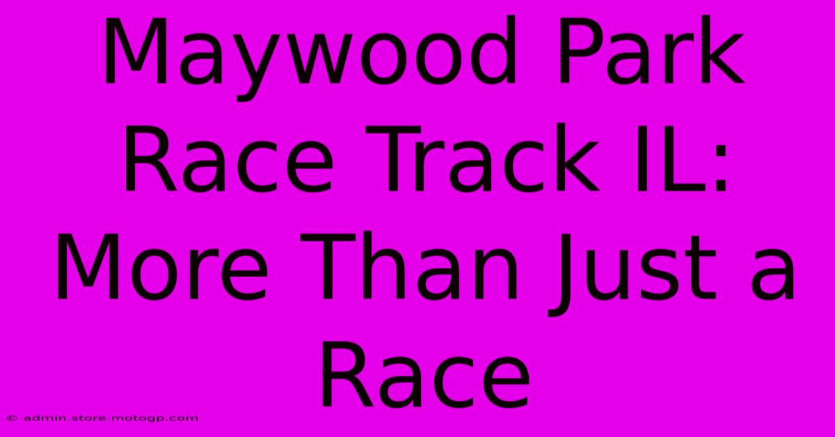 Maywood Park Race Track IL: More Than Just A Race