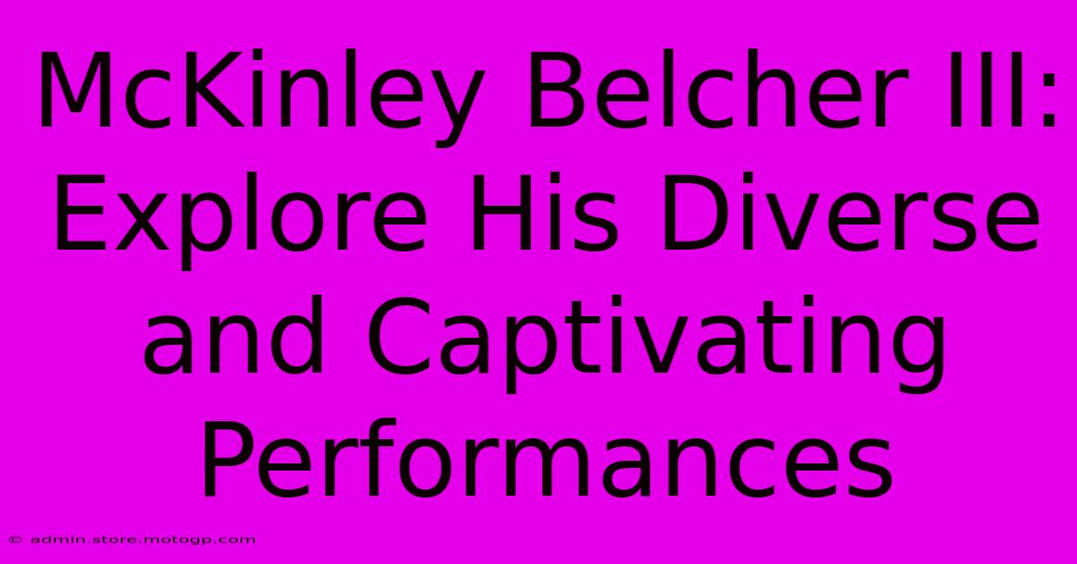 McKinley Belcher III: Explore His Diverse And Captivating Performances