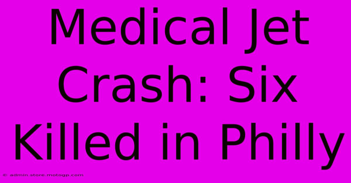 Medical Jet Crash: Six Killed In Philly