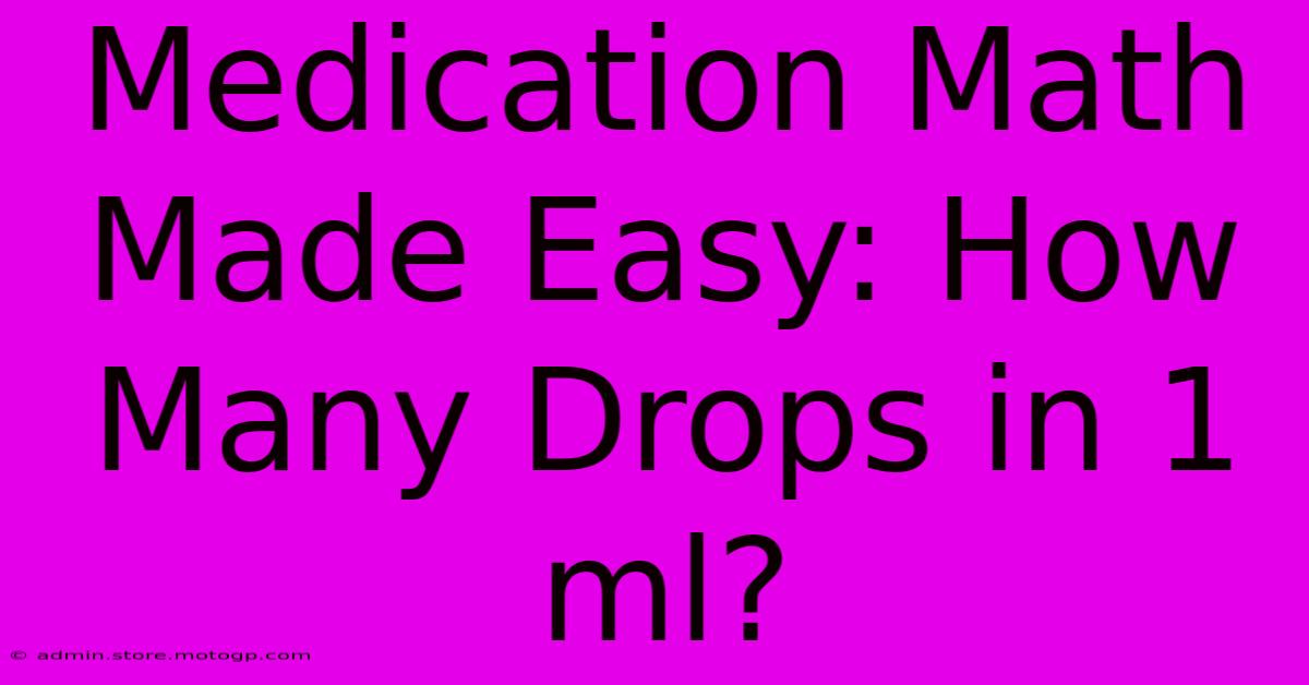 Medication Math Made Easy: How Many Drops In 1 Ml?