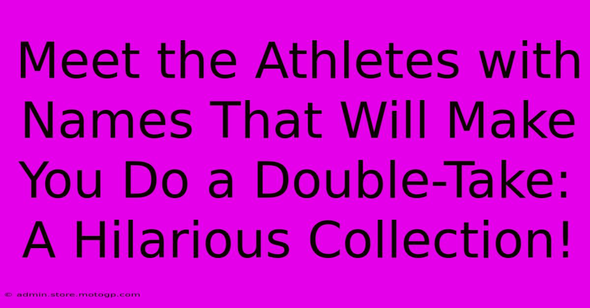 Meet The Athletes With Names That Will Make You Do A Double-Take: A Hilarious Collection!