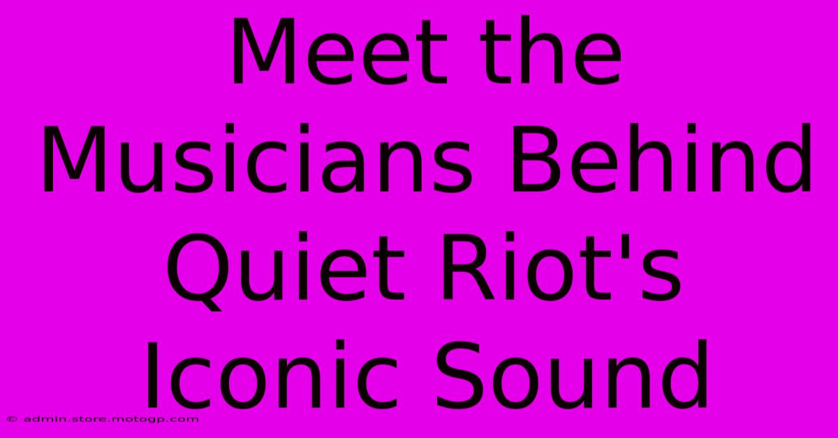 Meet The Musicians Behind Quiet Riot's Iconic Sound