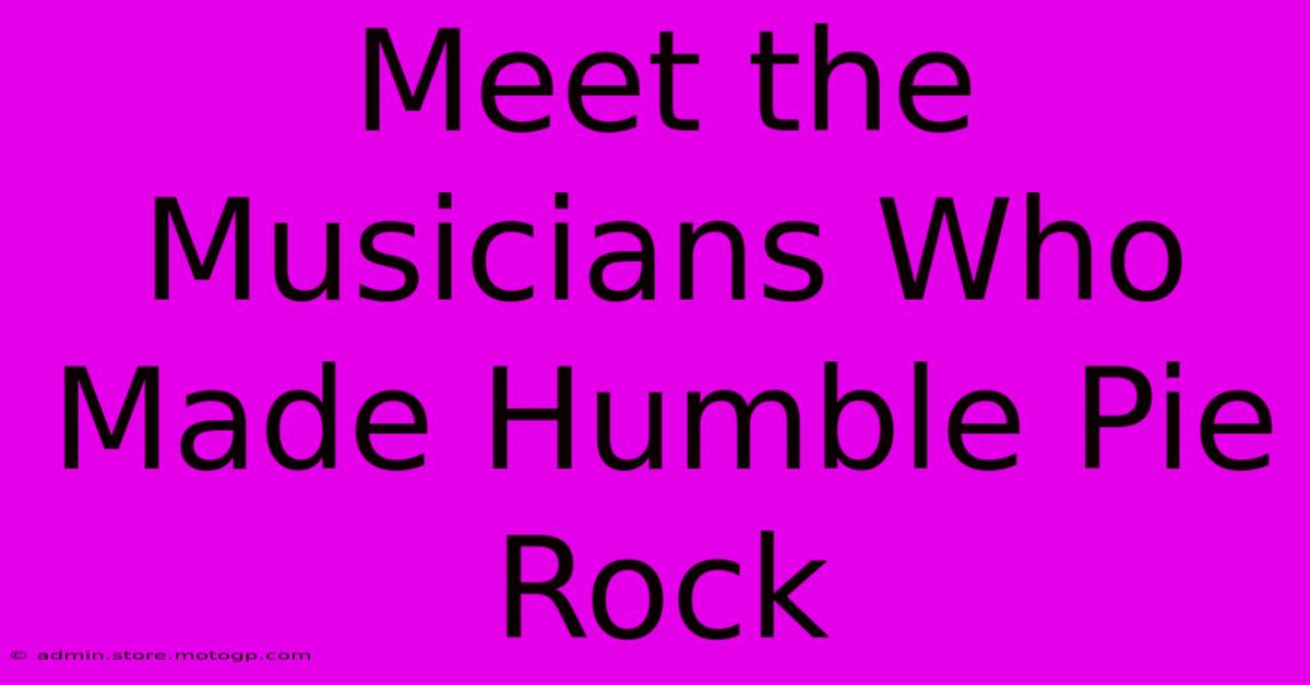 Meet The Musicians Who Made Humble Pie Rock