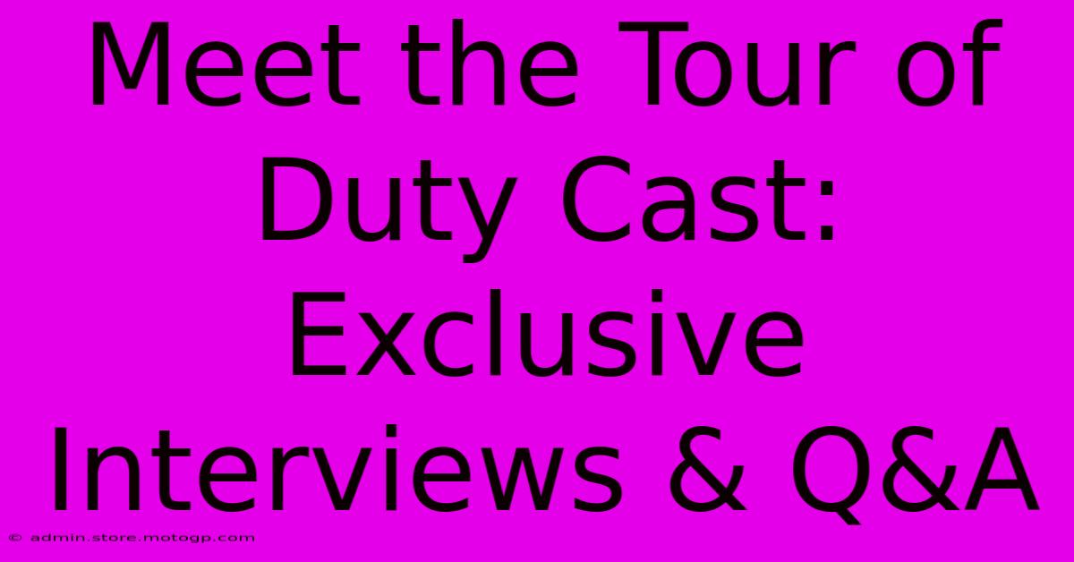 Meet The Tour Of Duty Cast: Exclusive Interviews & Q&A