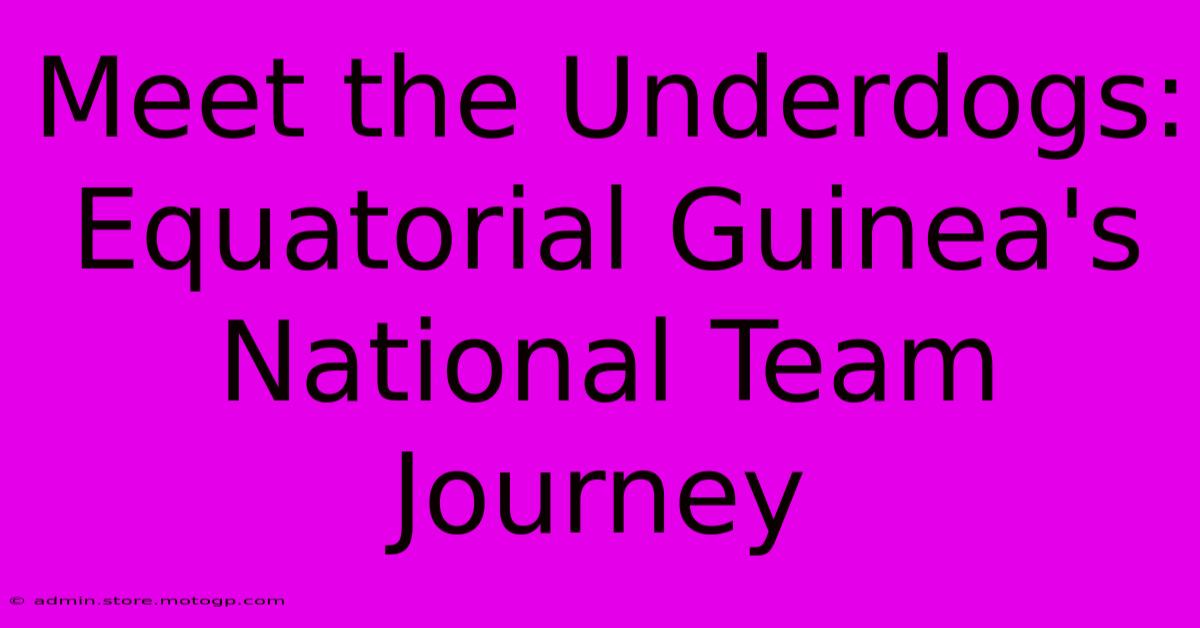 Meet The Underdogs: Equatorial Guinea's National Team Journey