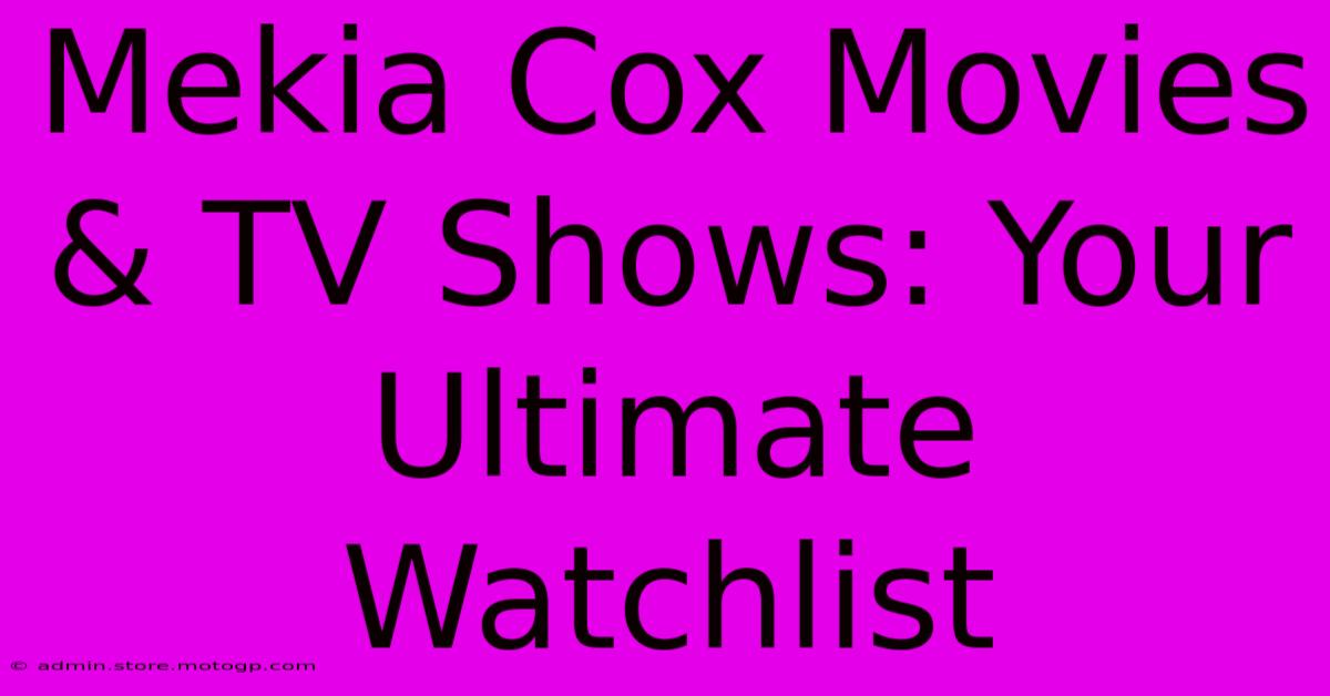 Mekia Cox Movies & TV Shows: Your Ultimate Watchlist