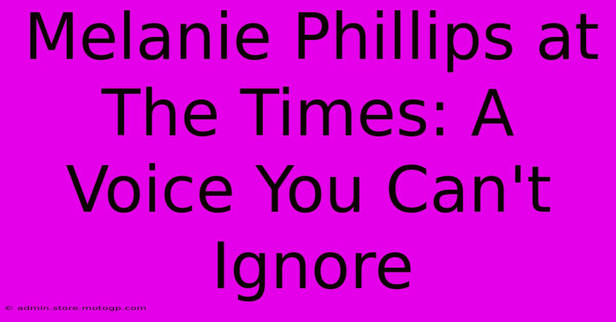 Melanie Phillips At The Times: A Voice You Can't Ignore