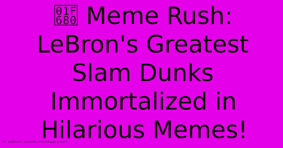 🚀 Meme Rush: LeBron's Greatest Slam Dunks Immortalized In Hilarious Memes!