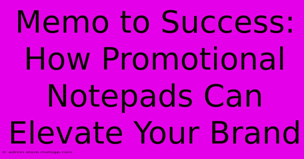 Memo To Success: How Promotional Notepads Can Elevate Your Brand