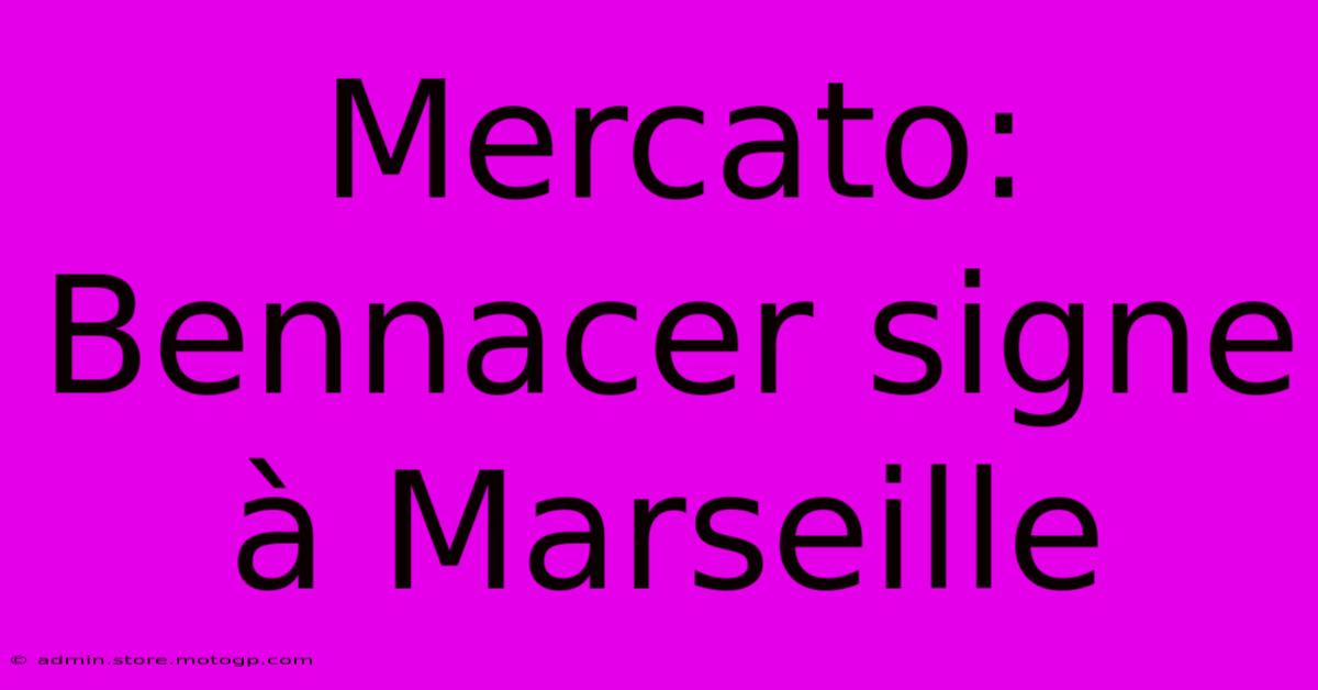 Mercato: Bennacer Signe À Marseille