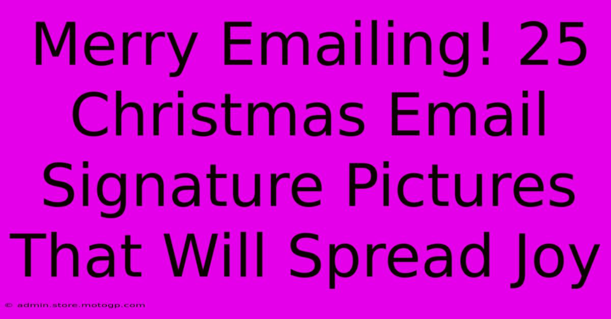 Merry Emailing! 25 Christmas Email Signature Pictures That Will Spread Joy