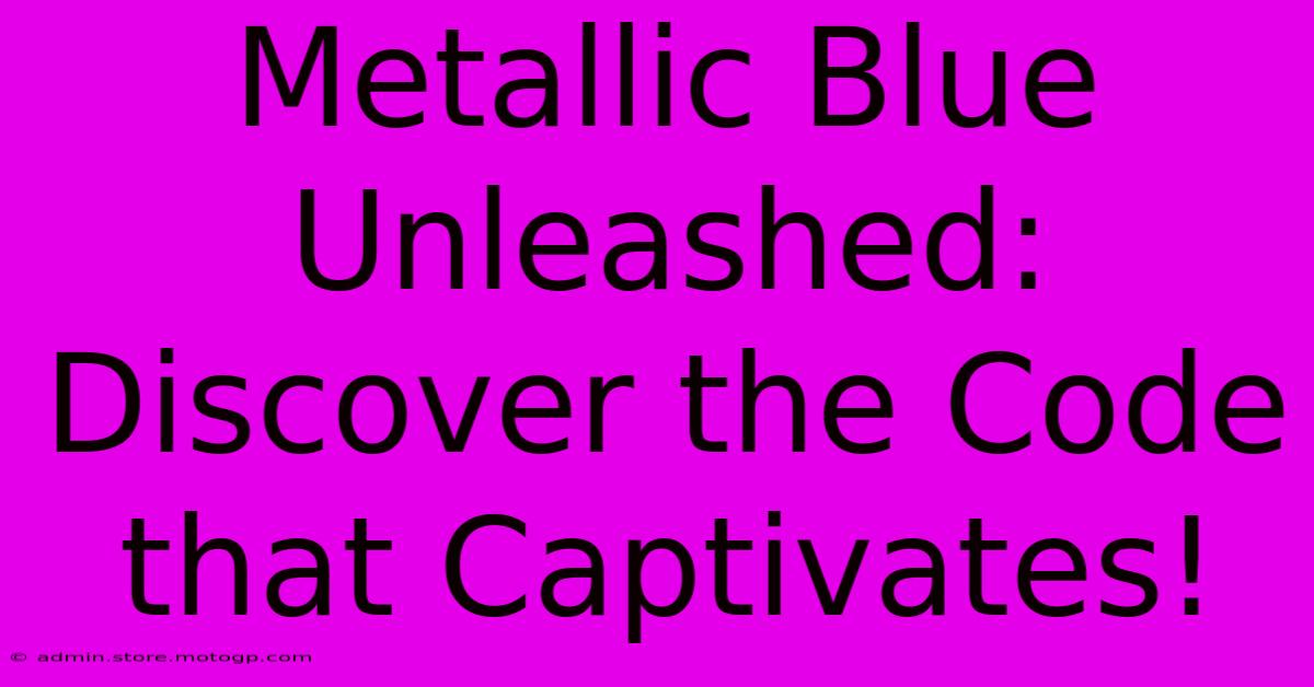 Metallic Blue Unleashed: Discover The Code That Captivates!