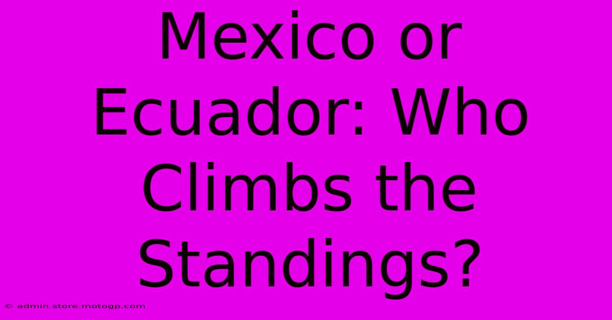 Mexico Or Ecuador: Who Climbs The Standings?