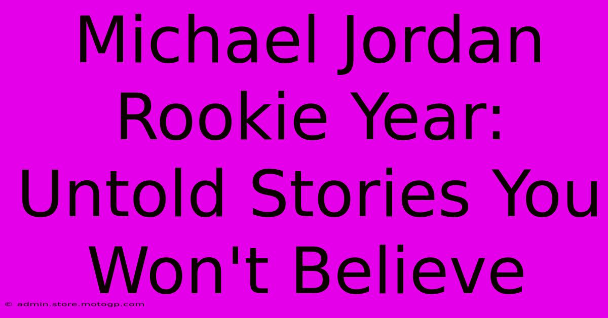 Michael Jordan Rookie Year: Untold Stories You Won't Believe