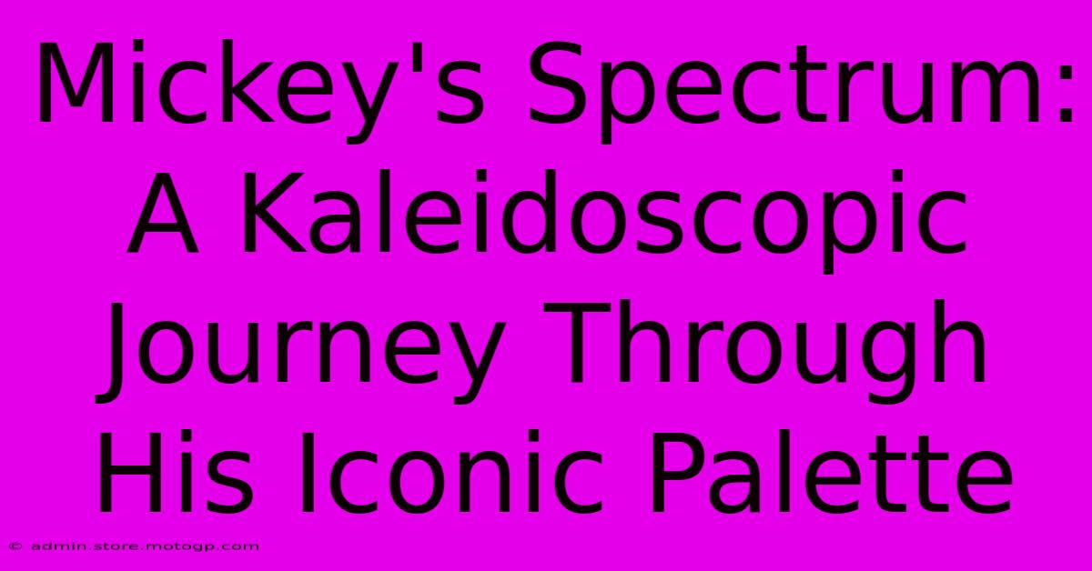 Mickey's Spectrum: A Kaleidoscopic Journey Through His Iconic Palette