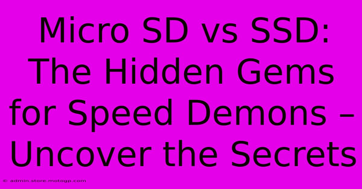 Micro SD Vs SSD: The Hidden Gems For Speed Demons – Uncover The Secrets