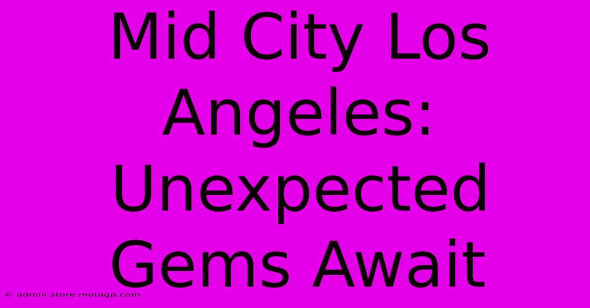 Mid City Los Angeles: Unexpected Gems Await