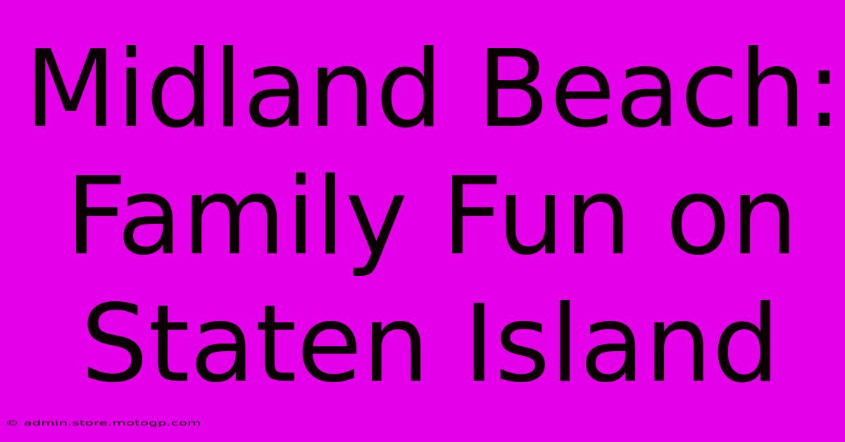 Midland Beach: Family Fun On Staten Island