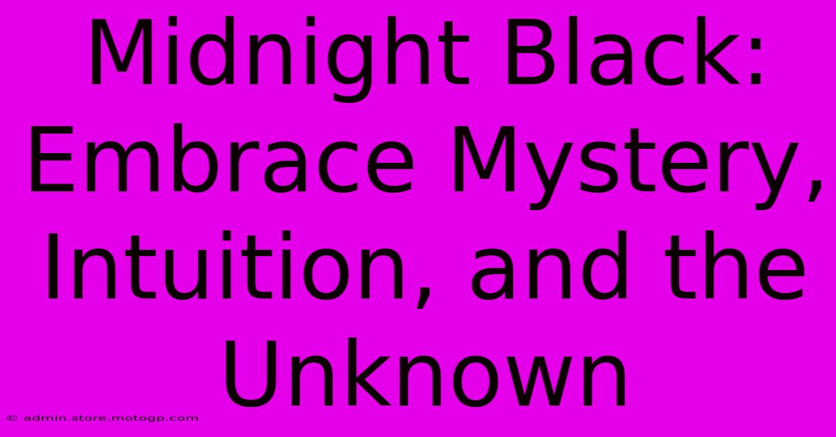 Midnight Black: Embrace Mystery, Intuition, And The Unknown