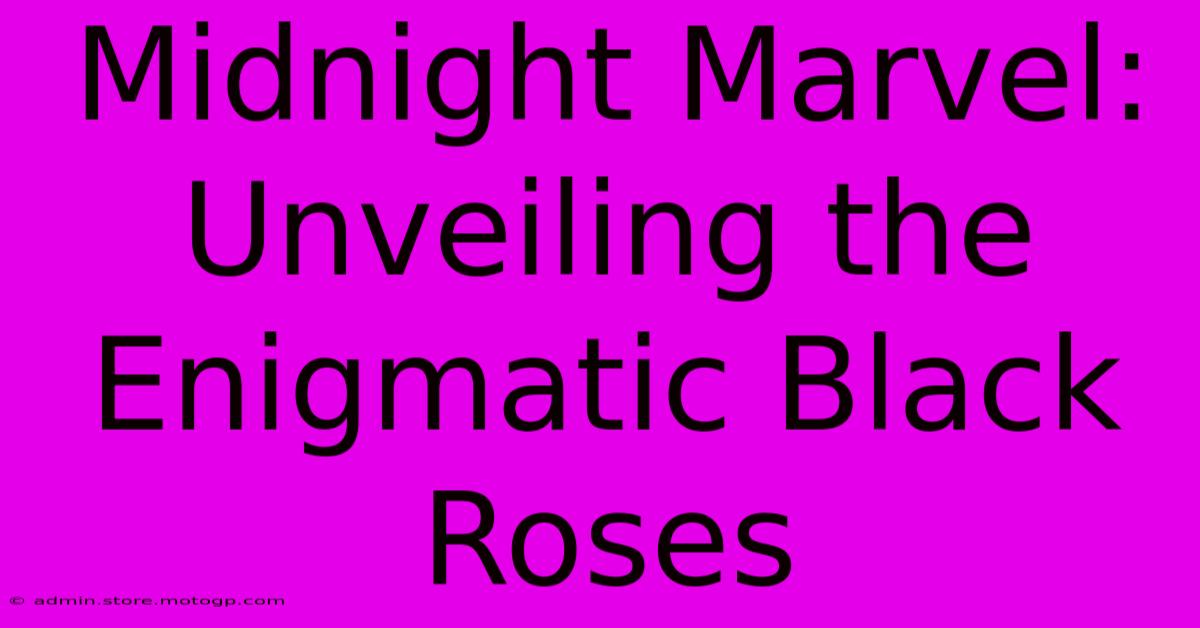 Midnight Marvel: Unveiling The Enigmatic Black Roses