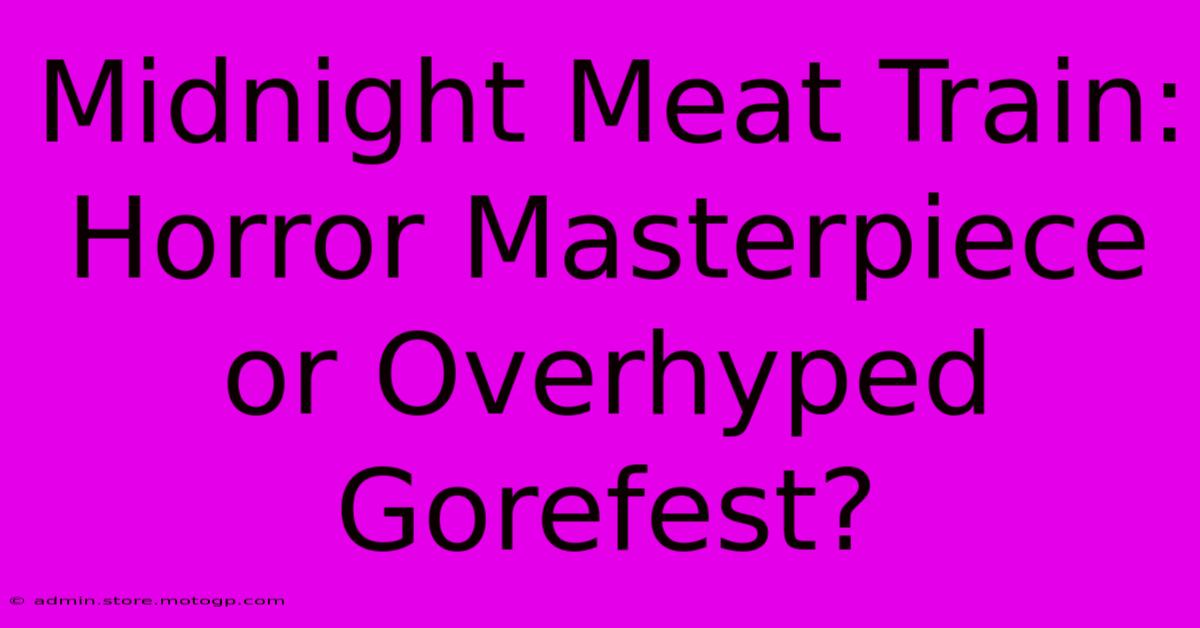 Midnight Meat Train: Horror Masterpiece Or Overhyped Gorefest?