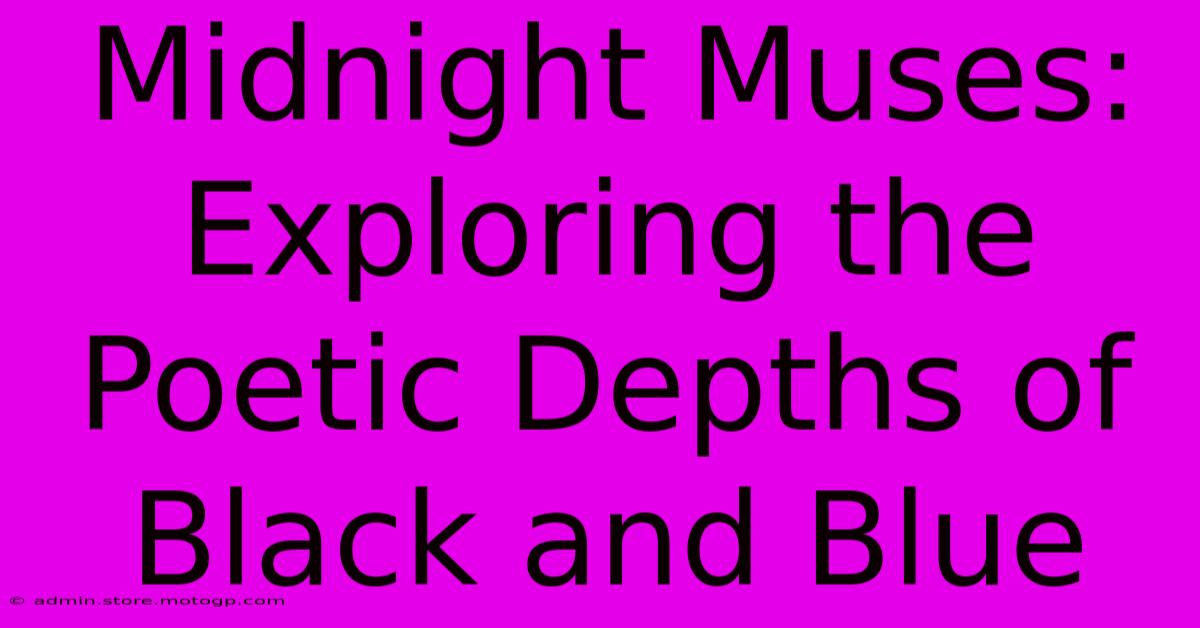 Midnight Muses: Exploring The Poetic Depths Of Black And Blue