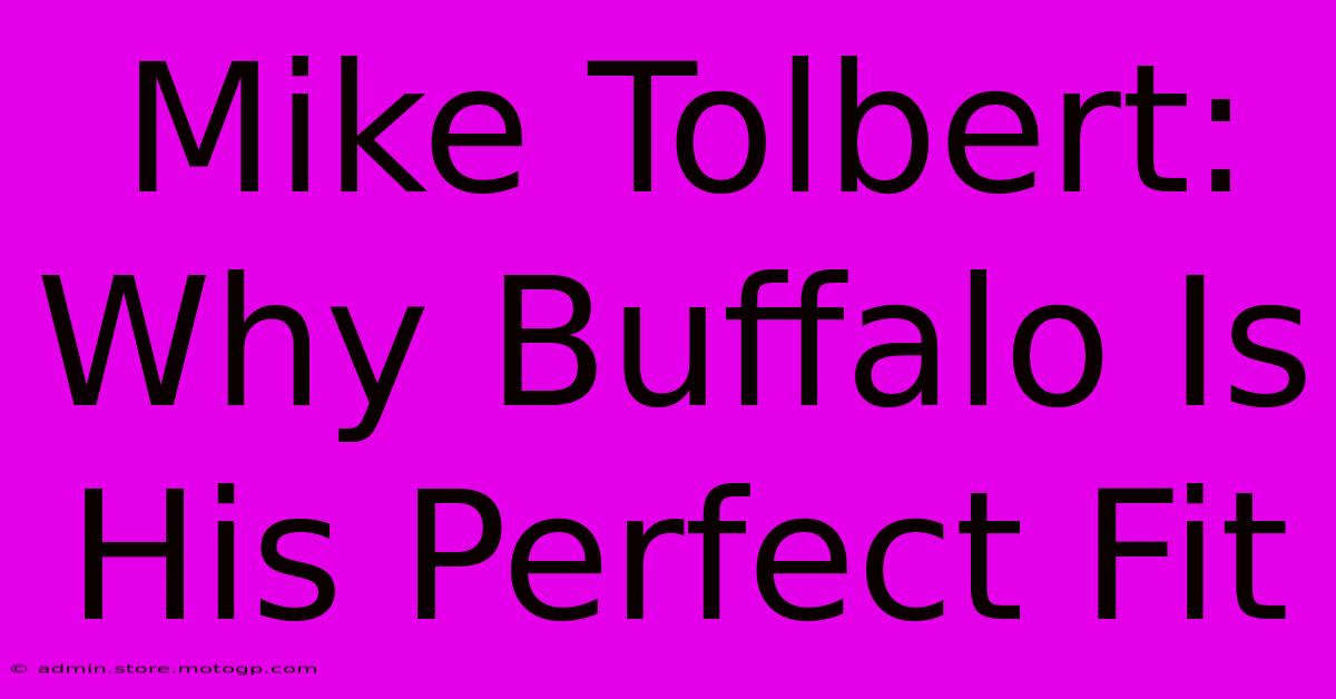 Mike Tolbert: Why Buffalo Is His Perfect Fit