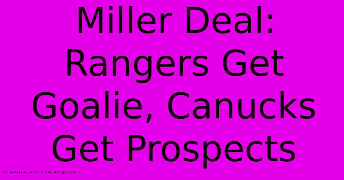 Miller Deal: Rangers Get Goalie, Canucks Get Prospects